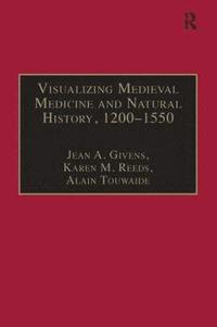 bokomslag Visualizing Medieval Medicine and Natural History, 12001550