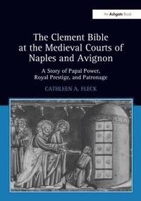 bokomslag The Clement Bible at the Medieval Courts of Naples and Avignon
