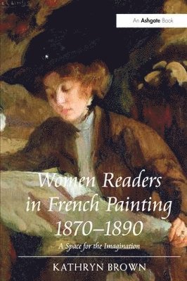 Kathryn Brown - Women Readers in French Painting 1870-1890, Häftad