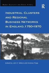 bokomslag Industrial Clusters and Regional Business Networks in England, 1750-1970
