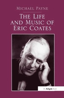 bokomslag Life and Music of Eric Coates