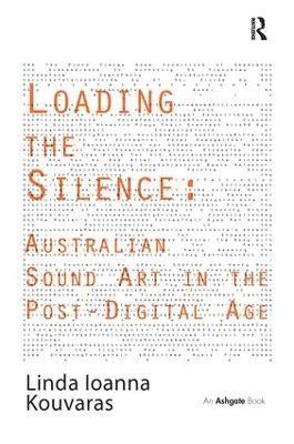 Loading the Silence: Australian Sound Art in the Post-Digital Age 1