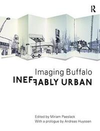 bokomslag Ineffably Urban: Imaging Buffalo
