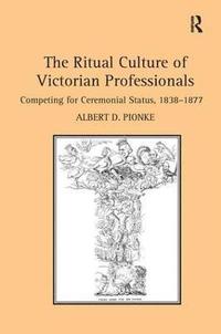 bokomslag The Ritual Culture of Victorian Professionals