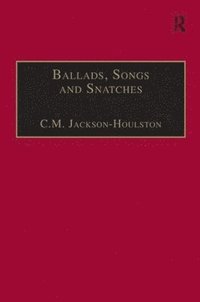 bokomslag Ballads, Songs and Snatches