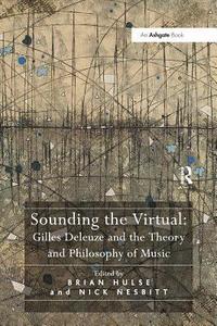 bokomslag Sounding the Virtual: Gilles Deleuze and the Theory and Philosophy of Music