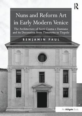 bokomslag Nuns and Reform Art in Early Modern Venice