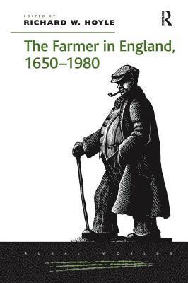 bokomslag The Farmer in England, 1650-1980