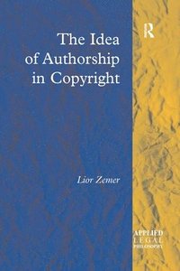 bokomslag The Idea of Authorship in Copyright