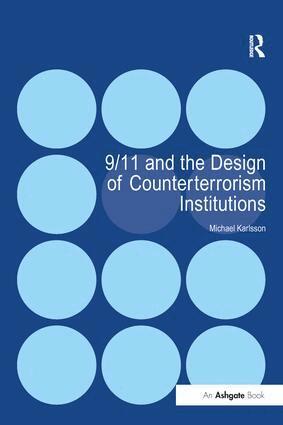Michael Karlsson - 9/11 and the Design of Counterterrorism Institutions, Häftad