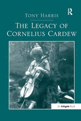 Tony Harris - Legacy of Cornelius Cardew, Häftad