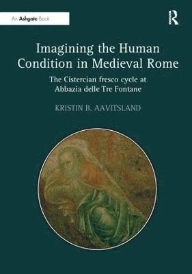 Kristin B. Aavitsland, Kristin B Aavitsland - Imagining the Human Condition in Medieval Rome, Häftad
