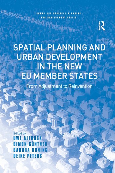 Uwe Altrock, Simon Güntner, Deike Peters - Spatial Planning and Urban Development in the New EU Member States, Häftad