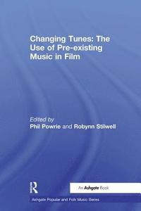 bokomslag Changing Tunes: The Use of Pre-existing Music in Film