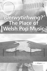 bokomslag 'Blerwytirhwng?' The Place of Welsh Pop Music