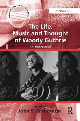 bokomslag The Life, Music and Thought of Woody Guthrie