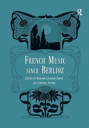Richard Langham Smith, Caroline Potter - French Music Since Berlioz, Häftad