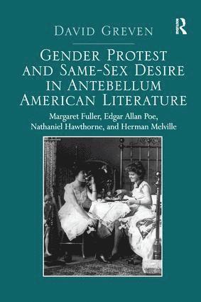 bokomslag Gender Protest and Same-Sex Desire in Antebellum American Literature