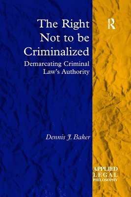 Dennis J. Baker - Right Not to be Criminalized, Häftad