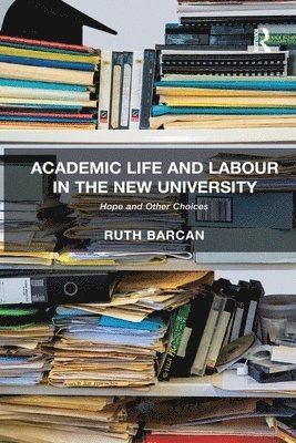 Academic Life and Labour in the New University 1