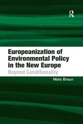 bokomslag Europeanization of Environmental Policy in the New Europe