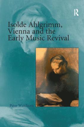 bokomslag Isolde Ahlgrimm, Vienna and the Early Music Revival