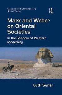 bokomslag Marx and Weber on Oriental Societies