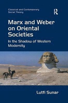 Marx and Weber on Oriental Societies 1