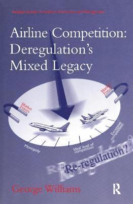 bokomslag Airline Competition: Deregulation's Mixed Legacy