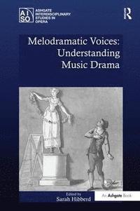 bokomslag Melodramatic Voices: Understanding Music Drama