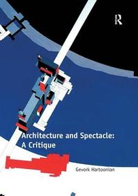 bokomslag Architecture and Spectacle: A Critique