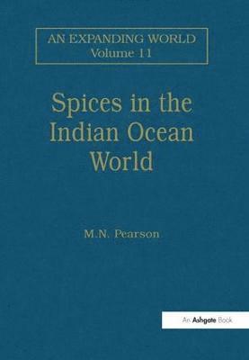 M.N. Pearson, M. N. Pearson - Spices in the Indian Ocean World, Häftad
