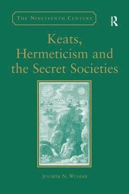 Keats, Hermeticism, and the Secret Societies 1