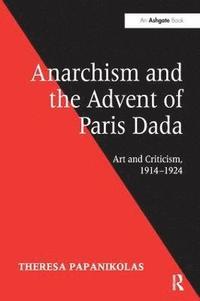 bokomslag Anarchism and the Advent of Paris Dada