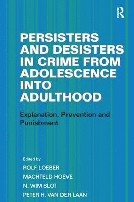 Persisters and Desisters in Crime from Adolescence into Adulthood 1