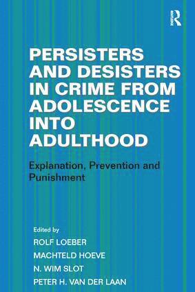 Machteld Hoeve, Peter H. van der Laan, Peter H. Van Der Laan, Rolf Loeber - Persisters and Desisters in Crime from Adolescence into Adulthood, Häftad