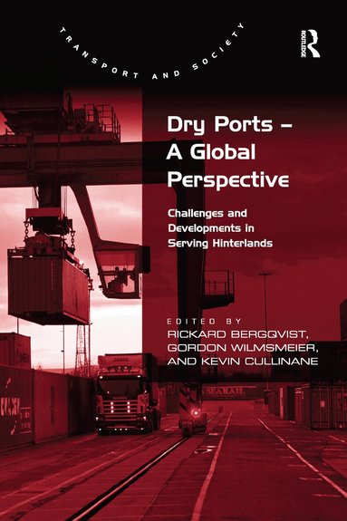 Rickard Bergqvist, Gordon Wilmsmeier - Dry Ports – A Global Perspective, Häftad