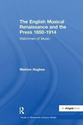bokomslag English Musical Renaissance and the Press 1850-1914: Watchmen of Music