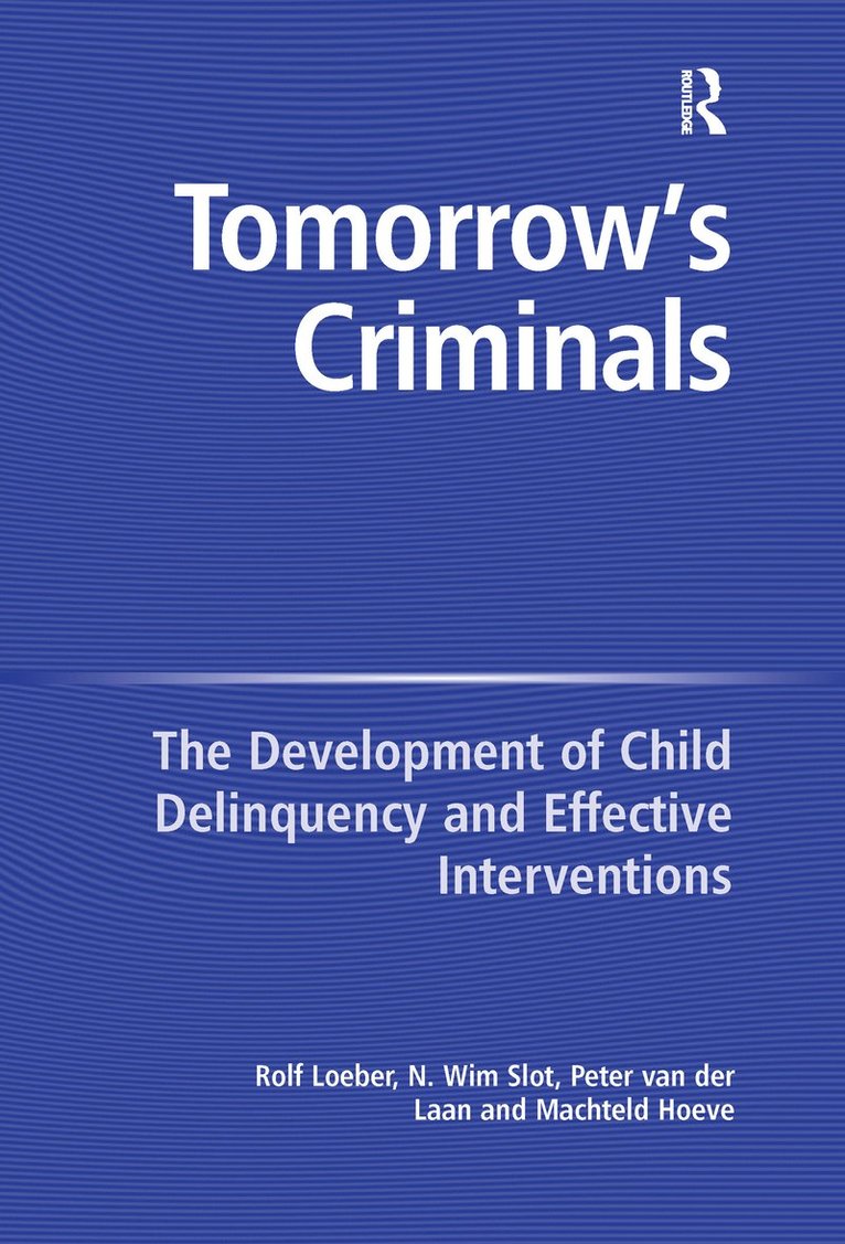 N. Wim Slot, Machteld Hoeve, Rolf Loeber - Tomorrow's Criminals, Häftad