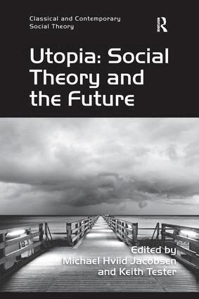 Keith Tester, Michael Hviid Jacobsen - Utopia: Social Theory and the Future, Häftad