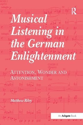 Matthew Riley - Musical Listening in the German Enlightenment, Häftad