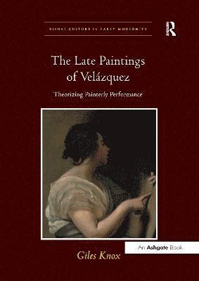 bokomslag The Late Paintings of Velzquez