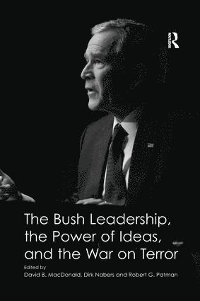 Bush Leadership, the Power of Ideas, and the War on Terror