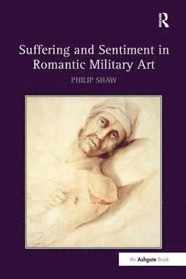 bokomslag Suffering and Sentiment in Romantic Military Art