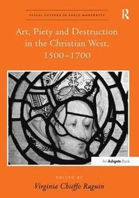 bokomslag Art, Piety and Destruction in the Christian West, 15001700
