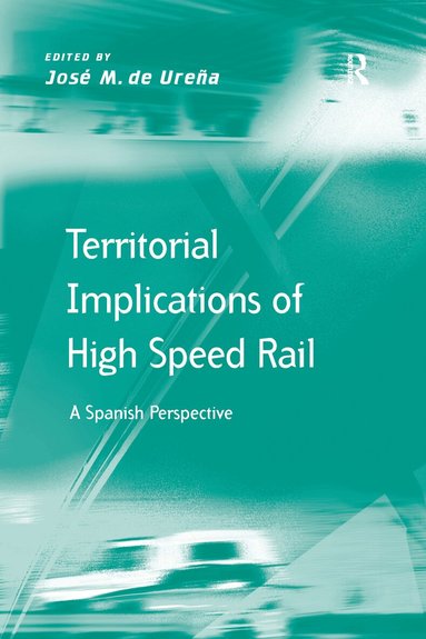 José M. de Ureña - Territorial Implications of High Speed Rail, Häftad
