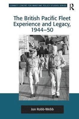bokomslag British Pacific Fleet Experience and Legacy, 1944-50