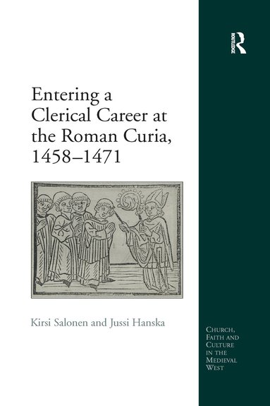 Kirsi Salonen, Jussi Hanska - Entering a Clerical Career at the Roman Curia, 1458-1471, Häftad