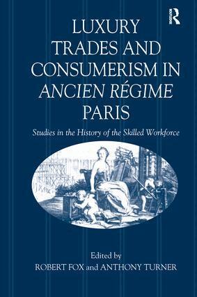 Robert Fox, Anthony Turner - Luxury Trades and Consumerism in Ancien Régime Paris, Häftad