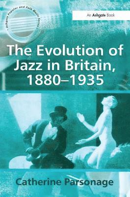 bokomslag The Evolution of Jazz in Britain, 1880-1935